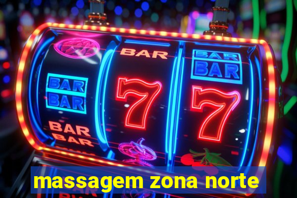 massagem zona norte